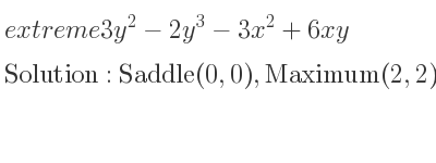 The extreme 3y^2-2y^3-3x^2+6xy is Saddle(0,0),Maximum(2,2)